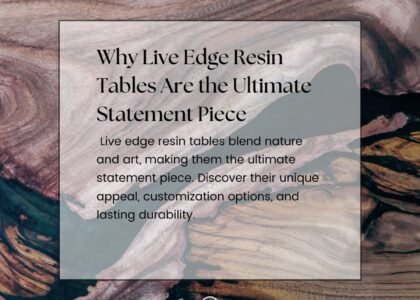 Why Live Edge Resin Tables Are the Ultimate Statement Piece